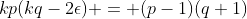 kp(kq-2\epsilon) = (p-1)(q+1)