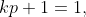 kp+1=1,