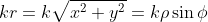 kr=k\sqrt{x^2+y^2}=k\rho\sin\phi
