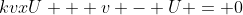 kvxU + v - U = 0