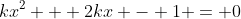kx^2 + 2kx - 1 = 0