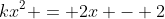 kx^2 = 2x - 2
