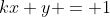 kx+y = 1