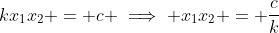 kx_{1}x_{2} = c \implies x_{1}x_{2} = \frac{c}{k}