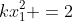 kx_1^2 =2
