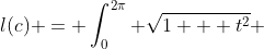 l(c) = \int_0^{2\pi} \sqrt{1 + t^2} ~dt