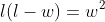 l(l-w)=w^2