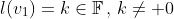 l(v_1)=k\in\mathbb{F}\,,\,k\neq 0