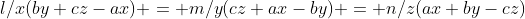 l/x(by+cz-ax) = m/y(cz+ax-by) = n/z(ax+by-cz)