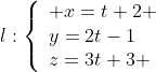 l:\left\{\begin{array}{l} x=t+2 \\y=2t-1\\z=3t+3 \end{array}\right.