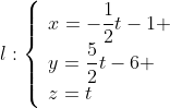 l:\left\{\begin{array}{l}x=-\dfrac12t-1 \\y=\dfrac52t-6 \\z=t\end{array}\right.