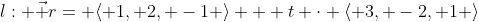 l: \vec r= \langle 1, 2, -1 \rangle + t \cdot \langle 3, -2, 1 \rangle~,~t \in \mathbb{R}