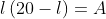 l\left(20-l\right)=A