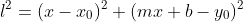 l^2=(x-x_0)^2+(mx+b-y_0)^2