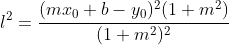 l^2=\frac{(mx_0+b-y_0)^2(1+m^2)}{(1+m^2)^2}