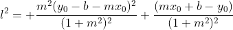 l^2= \frac{m^2(y_0-b-mx_0)^2}{(1+m^2)^2}+\frac{(mx_0+b-y_0)}{(1+m^2)^2}