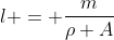 l = \frac{m}{\rho A}