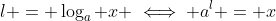 l = \log_a x \iff a^l = x