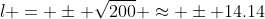l = \pm \sqrt{200} \approx \pm 14.14