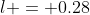 l = 0.28