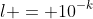 l = 10^{-k}