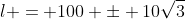 l = 100 \pm 10\sqrt{3}
