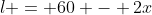 l = 60 - 2x