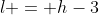 l = h-3
