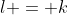 l = k