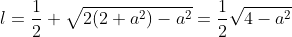 l=\frac{1}{2} \sqrt{2(2+a^2)-a^2}=\frac{1}{2}\sqrt{4-a^2}