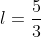 l=\frac{5}{3}