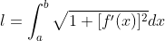 l=\int_{a}^b\sqrt{1+[f'(x)]^2}dx