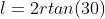 l=2rtan(30)