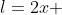 l=2x \,