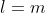 l=m