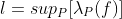 l=sup_{\substack{P}}[\lambda_P(f)]