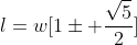 l=w[1\pm \frac{\sqrt{5}}{2}]