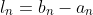 l_{n}=b_{n}-a_{n}