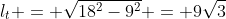 l_t = \sqrt{18^2-9^2} = 9\sqrt{3}