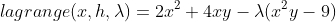 lagrange(x,h,\lambda)=2x^2+4xy-\lambda(x^2y-9)