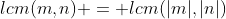 lcm(m,n) = lcm(|m|,|n|)