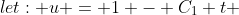 let: u = 1 - C_1 t 
