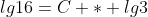 lg{16}=C * lg{3}
