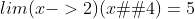 lim(x->2)(x�-4)=5