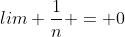 lim \frac{1}{n} = 0