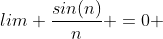lim \frac{sin(n)}{n} =0 