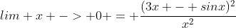 lim x -> 0 = \frac{(3x - sinx)^2}{x^2}