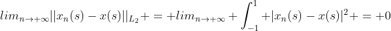 lim_{n\rightarrow \infty}||x_n(s)-x(s)||_{L_2} = lim_{n\rightarrow \infty} \int^1_{-1} |x_n(s)-x(s)|^2 = 0