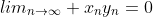 lim_{n\to\infty} x_{n}y_{n}=0