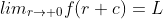 lim_{r\rightarrow 0}f(r+c)=L